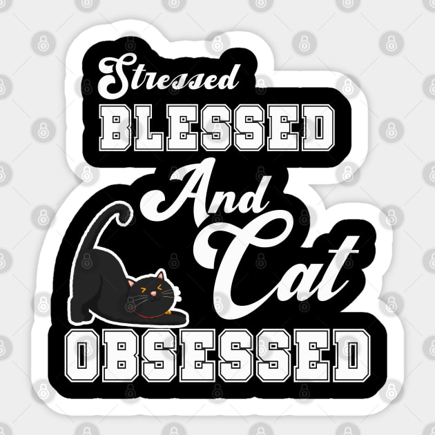 Stressed Blessed Cat Obsessed Sticker by kooicat